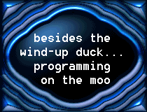 Beyond the Wind-Up Duck: Programming on the MOO